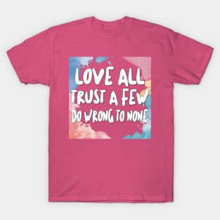 Love All - Trust A Few - Do Wrong To None T-Shirt